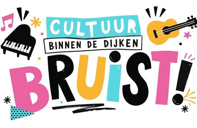 Cultuur binnen de Dijken Bruist!