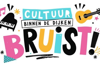 Cultuur binnen de Dijken Bruist!